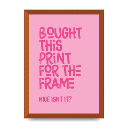 Bought For The Frame" Printed Poster - A3 framed