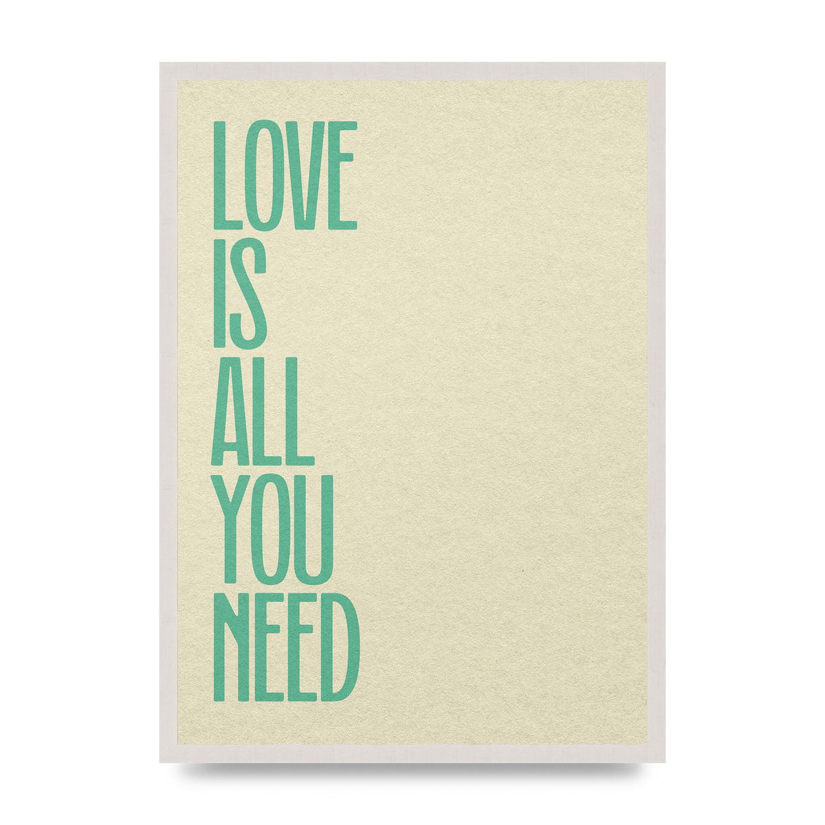 Love Is All You Need" Printed Poster - A2 framed