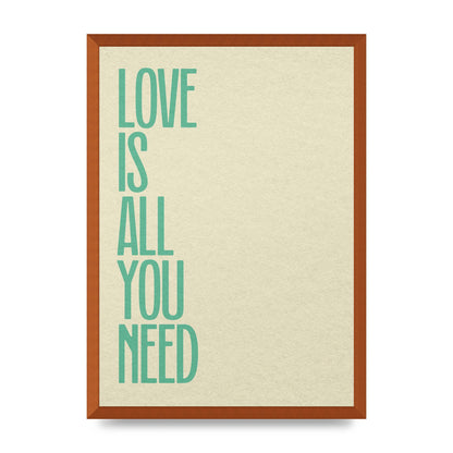 Love Is All You Need" Printed Poster - A2 framed