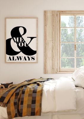 An unframed print of me you always in typography in white and black accent colour