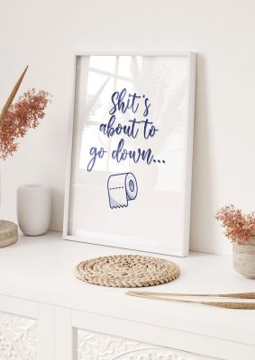 An unframed print of shit is about to funny slogans in typography in white and blue accent colour