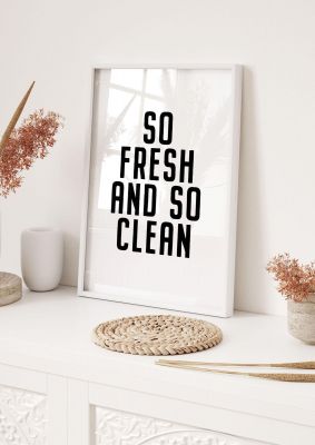 An unframed print of so fresh and so clean quote in typography in white and black accent colour