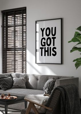 An unframed print of you got this quote in typography in white and black accent colour