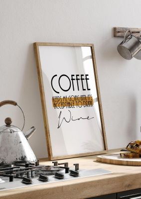 An unframed print of coffee keeps me going until wine funny slogans in typography in white and gold accent colour