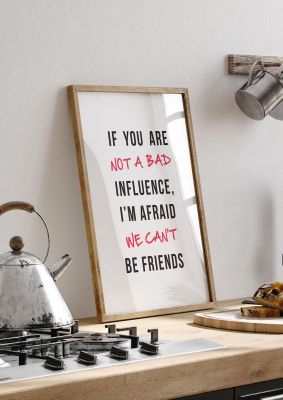 An unframed print of if you are not a bad funny slogans in typography in white and red accent colour