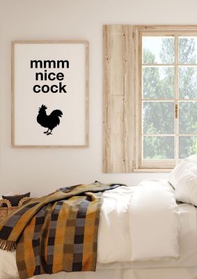 An unframed print of mmmmm nice cock funny slogans in typography in white and black accent colour