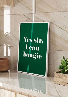 An unframed print of yes sir i can boogie funny slogans in typography in green and white accent colour