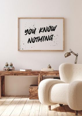 An unframed print of you know nothing funny slogans in typography in white and black accent colour