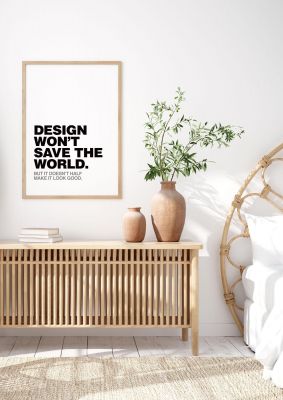 An unframed print of design wont save the world fashion in typography in white and black accent colour