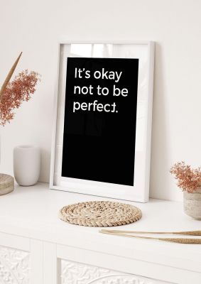 An unframed print of its ok not to be perfect typography in monochrome