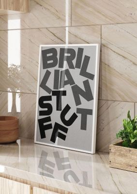 An unframed print of brilliant stuff black white funny slogans in typography in grey and black accent colour