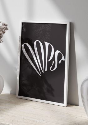 An unframed print of oops white graphical in typography in black and white accent colour