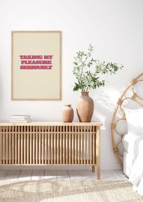 An unframed print of taking my pleasure seriously funny slogans in typography in beige and pink accent colour