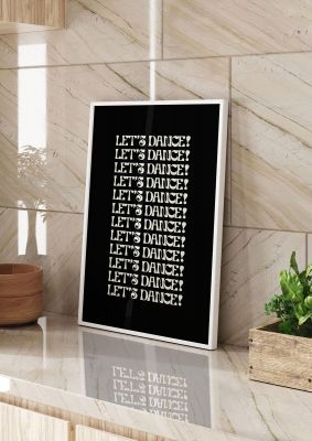 An unframed print of lets dance white on black funny slogans in typography in black and white accent colour