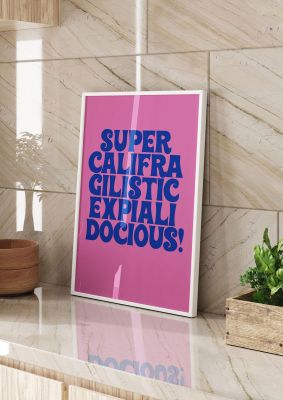 An unframed print of supercalifragilisticexpialidocious funny slogans in typography in pink and blue accent colour