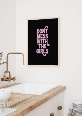 An unframed print of dont mess with the girls quote in typography in pink and pink accent colour