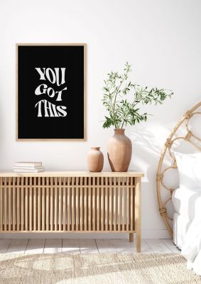 An unframed print of you got this curved inspirational black quote in typography in black and white accent colour