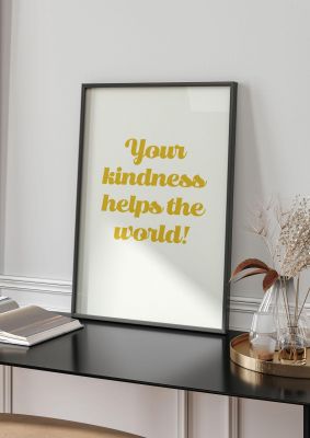 An unframed print of kindness script quote in typography in white and gold accent colour