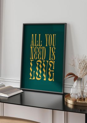 An unframed print of all you need is love lyric green in typography in green and yellow accent colour