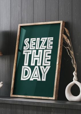 An unframed print of seize the day green quote in typography in green and white accent colour