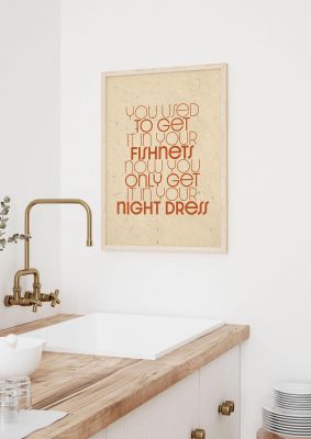 An unframed print of you used to get it in your fishnets lyrics quote in typography in beige and orange accent colour