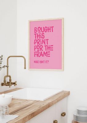 An unframed print of bought for the frame funny slogans in typography in pink and hot pink accent colour