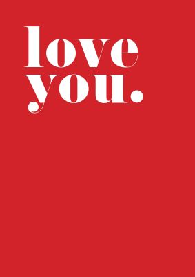 An unframed print of love you quote in typography in red and white accent colour