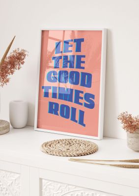 An unframed print of let the good times roll funny slogans in typography in pink and blue accent colour