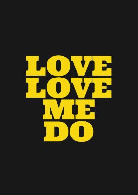 An unframed print of beatles lyric love me do yellow black quote in typography in yellow and black accent colour