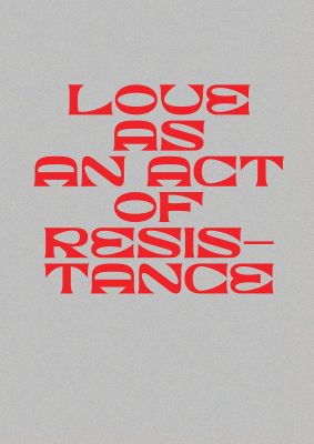 An unframed print of love as an act of resistance red in typography in grey and red accent colour