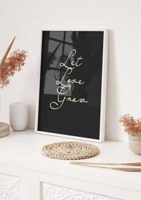 An unframed print of let love grow script inspirational bubble quote in typography in black and white accent colour