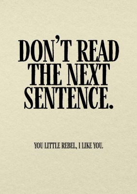 An unframed print of dont read the next sentence quote in typography in beige and black accent colour